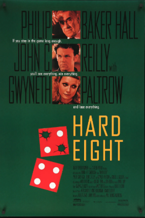 a Green poster with yellow text reading "HARD EIGHT" and photos of the primary cast, Philip Baker Hall, John C. Reilly, and Gwyneth Paltrow. The remainder of the text is very hard to read.